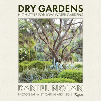 Dry Gardens : High Style for Low Water Gardens