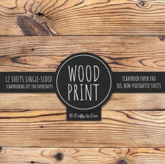 Wood Print Scrapbook Paper Pad : Rustic Texture Pattern 8x8 Decorative Paper Design Scrapbooking Kit for Cardmaking, DIY Crafts, Creative Projects by Crafty as Ever - Paperback