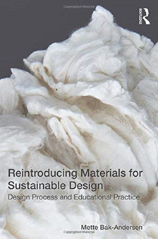 Reintroducing Materials for Sustainable Design : Design Process and Educational Practice Reintroducing Materials for Sustainable Design : Design Process and Educational Practice