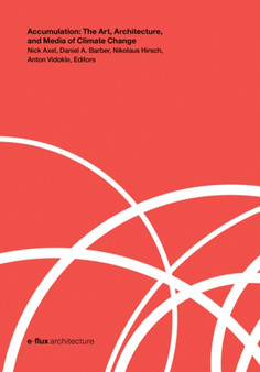 Accumulation : The Art, Architecture, and Media of Climate Change