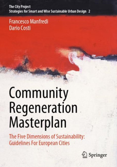Community Regeneration Masterplan : The Five Dimensions of Sustainability: Guidelines For European Cities : 2