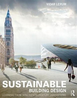 Sustainable Building Design : Learning from nineteenth-century innovations