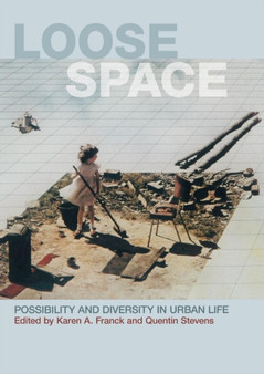 Loose Space : Possibility and Diversity in Urban Life