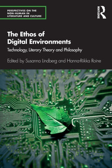 The Ethos of Digital Environments : Technology, Literary Theory and Philosophy