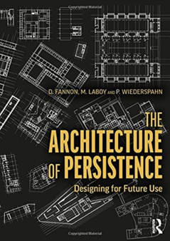 The Architecture of Persistence : Designing for Future Use