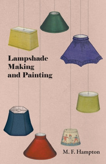Lampshade Making and Painting by M.F. Hampton - Paperback