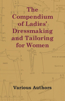 The Compendium of Ladies' Dressmaking and Tailoring for Women by Gertrude Mason - Paperback