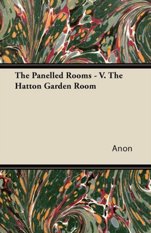 The Panelled Rooms - V. The Hatton Garden Room by Anon - Paperback
