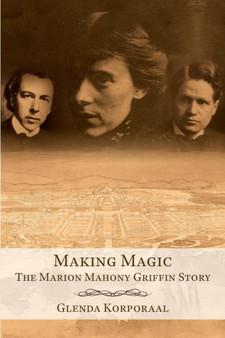 Making Magic : The Marion Mahony Griffin Story