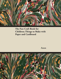 The Fun Craft Book for Children; Things to Make with Paper and Cardboard by Anon - Paperback