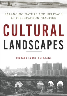 Cultural Landscapes : Balancing Nature and Heritage in Preservation Practice