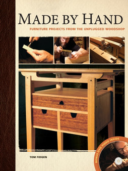 Made by Hand : Furniture Projects for the Unplugged Woodworker