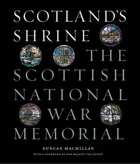 Scotland's Shrine : The Scottish National War Memorial