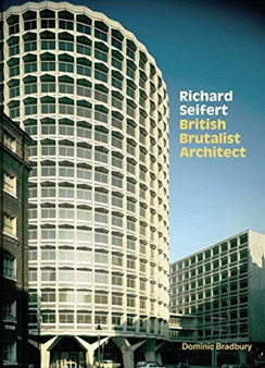 Richard Seifert : British Brutalist Architect