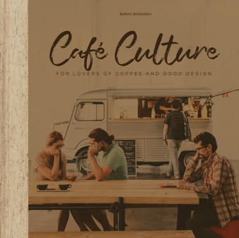 Cafe Culture : For Lovers of Coffee and Good Design