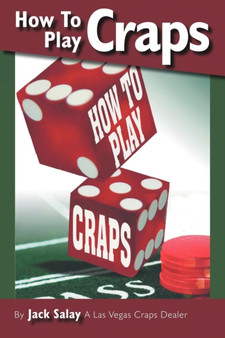 How to Play Craps : By Jack Salay a Las Vegas Craps Dealer by Jack Salay - Paperback