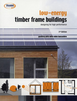 Low Energy Timber Frame Buildings : Designing For High Performance