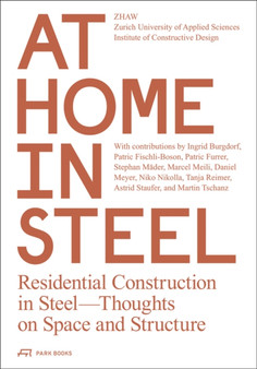 At Home in Steel : Residential Construction in Steel. Thoughts on Space and Structure.