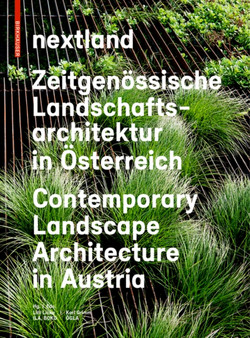 nextland : Zeitgenoessische Landschaftsarchitektur in OEsterreich / Contemporary Landscape Architecture in Austria