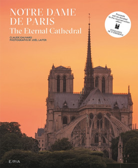 Notre-Dame de Paris : The Eternal Cathedral