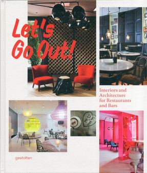 Let's Go Out! : Interiors and Architecture for Restaurants and Bars