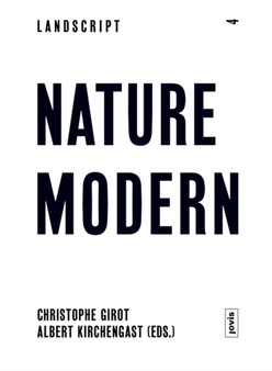 Nature Modern : The Place of Landscape in the Modern Movement