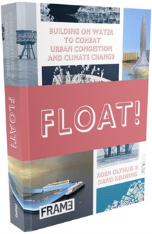 Float! : Building on Water to Combat Urban Congestion and Climate Change
