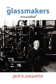 The Glassmakers, Revisited by Jack K Paquette - Paperback