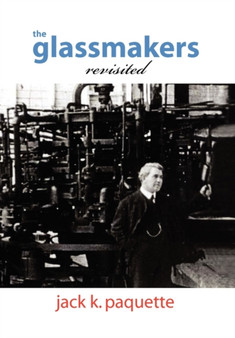 The Glassmakers, Revisited by Jack K Paquette - Hardback