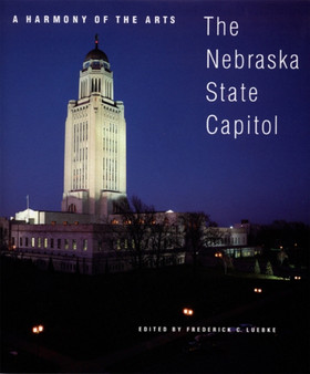 A Harmony of the Arts : The Nebraska State Capitol