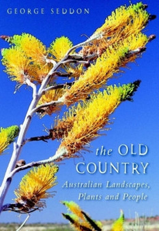 The Old Country : Australian Landscapes, Plants and People
