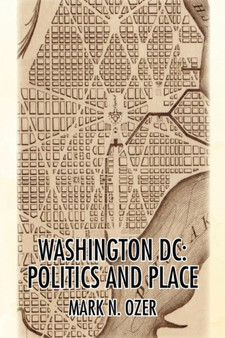 Washington, D.C. : Politics and Place