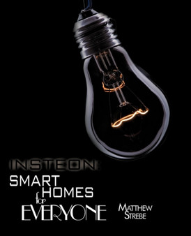 Insteon : Smarthomes for Everyone: The Do-It-Yourself Home Automation Technology