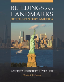 Buildings and Landmarks of 19th-Century America : American Society Revealed