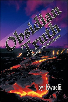 Obsidian Truth : Remnants of the Soul's Exposure by Kwuelii - Paperback