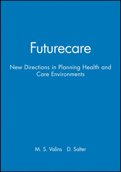 Futurecare : New Directions in Planning Health and Care Environments