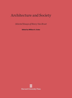 Architecture and Society : Selected Essays of Henry Van Brunt