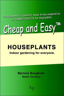 Cheap and Easytm Houseplants : Indoor Gardening for Everyone.