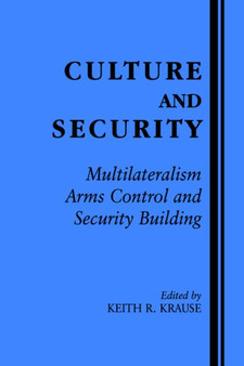 Culture and Security : Multilateralism, Arms Control and Security Building