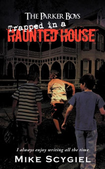 The Parker Boys Trapped in a Haunted House by Mike Scygiel - Paperback