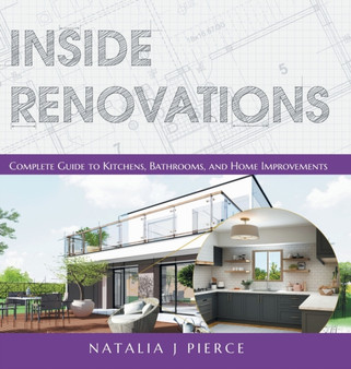 Inside Renovations : Complete Guide to Kitchens, Bathrooms, and Home Improvements
