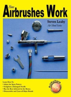 How Airbrushes Work by Steven Leahy - Hardback