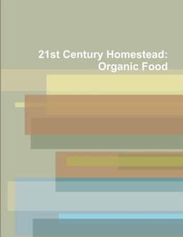 21st Century Homestead: Organic Food