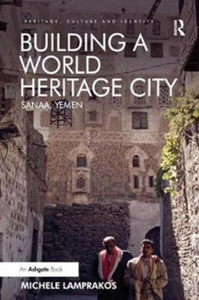 Building a World Heritage City : Sanaa, Yemen