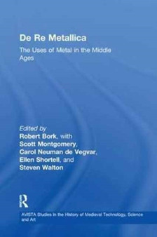 De Re Metallica : The Uses of Metal in the Middle Ages