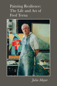 Painting Resilience : The Life and Art of Fred Terna