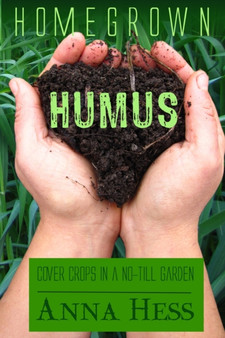 Homegrown Humus : Cover Crops in a No-Till Garden : 1