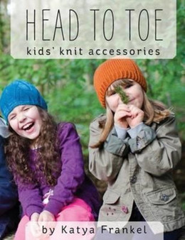 Head to Toe : Kids' Knit Accessories by Katya Frankel - Paperback