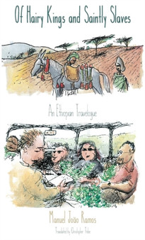 Of Hairy Kings and Saintly Slaves : An Ethiopian Travelogue