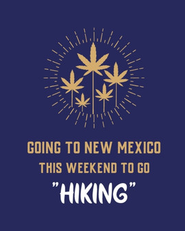 Going To New Mexico This Weekend To Go Hiking : Cannabis Strain Journal Marijuana Notebook Weed Tracker Strains of Mary Jane Medical Marijuana Journal Smoking Hobby Diary Sativa Recreational Gift